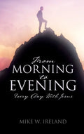 From Morning to Evening: Every Day With Jesus - Hardcover