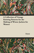 A Collection of Vintage Knitting Patterns for the Making of Winter Jackets for Women - Paperback