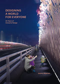 Designing a World for Everyone: 30 Years of Inclusive Design - Hardcover