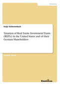 Taxation of Real Estate Investment Trusts (REITs) in the United States and of their German Shareholders - Paperback