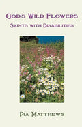 God's Wild Flowers: Saints with Disabilities - Paperback