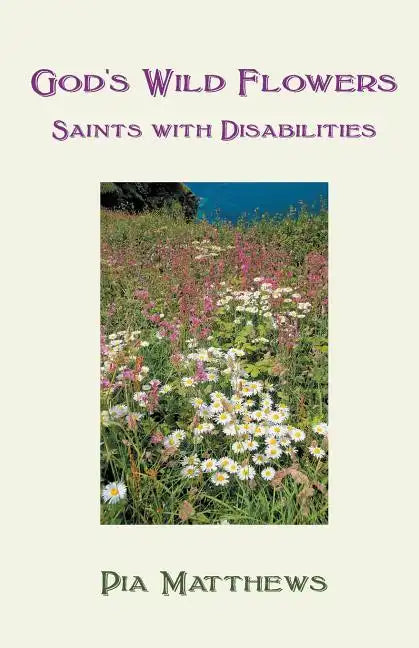 God's Wild Flowers: Saints with Disabilities - Paperback
