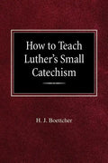 How to Teach Luther's Small Catechism - Paperback