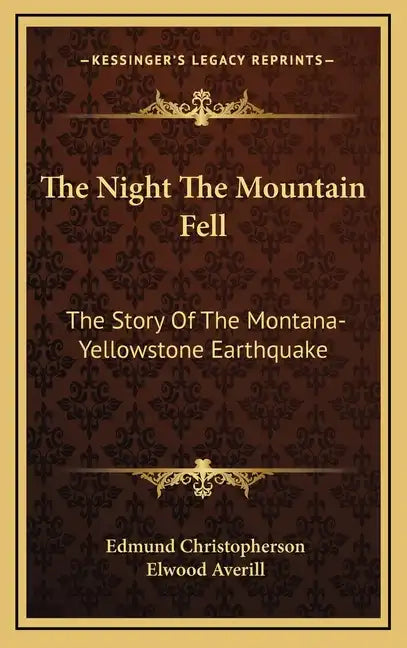 The Night The Mountain Fell: The Story Of The Montana-Yellowstone Earthquake - Hardcover