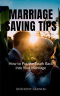 Marriage Saving Tips: How to Put the Spark Back into Your Marriage - Paperback