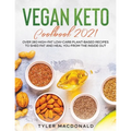 Vegan Keto Cookbook 2021: Over 190 High-Fat Low-Carb Plant-Based Recipes to Shed Fat and Heal You from the Inside Out - Paperback