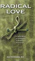 Radical Love: A World Devoid of Compassion is Dangerous For Us All - Hardcover