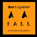 What's a Season? FALL - Paperback
