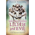 Pagan Portals - The First Sisters: Lilith and Eve - Paperback