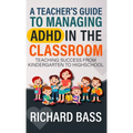 A Teacher's Guide to Managing ADHD in the Classroom - Hardcover