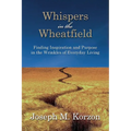 Whispers in the Wheatfield: Finding Inspiration and Purpose in the Wrinkles of Everyday Living - Paperback