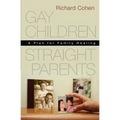 Gay Children, Straight Parents: A Plan for Family Healing - Paperback