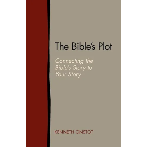 The Bible's Plot: Connecting the Bible's Story to Your Story - Paperback