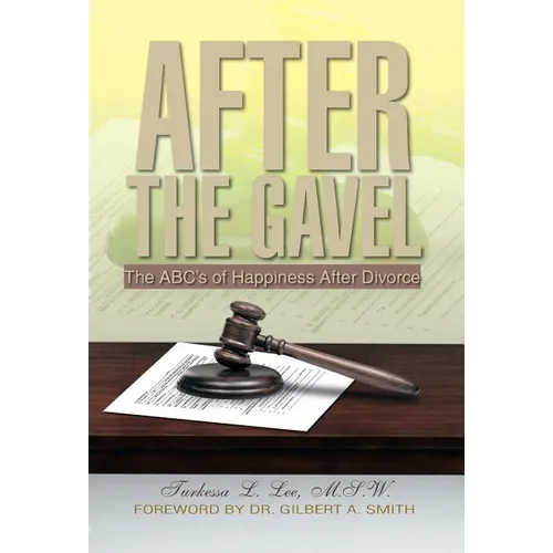 After the Gavel: The ABC's of Happiness After Divorce - Hardcover