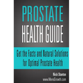 Prostate Health Guide: Get the Facts and Natural Solutions for Optimal Prostate - Paperback