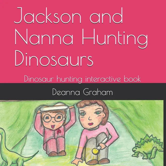 Jackson and Nanna Hunting Dinosaurs: Dinosaur Hunting interactive book - Paperback