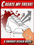 Create My Fresh! A Sneaker Design Book: Sneaker themed Designer Book For Adults, Teens, and Kids - Paperback