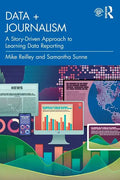 Data + Journalism: A Story-Driven Approach to Learning Data Reporting - Paperback