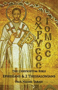 The Chrysostom Bible - Ephesians & 2 Thessalonians: A Commentary - Paperback