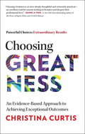 Choosing Greatness: An Evidence-Based Approach to Achieving Exceptional Outcomes - Hardcover
