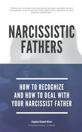 Narcissistic Fathers - How To Recognize And How To Deal With Your Narcissist Father - Paperback