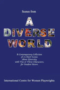 Scenes from a Diverse World: A Contemporary Collection of 73 Short Scenes About Diversity with Two or Three Characters; For Student Actors - Paperback