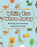 While You Were Away: Deployment Journal For Kids Alphabet Letter Tracing Handwriting Workbook Sketchbook Deployment Book Birthday Gifts For - Paperback