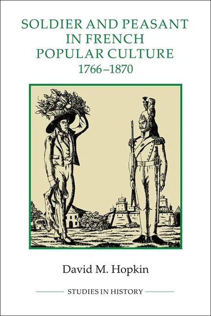 Soldier and Peasant in French Popular Culture, 1766-1870 - Paperback