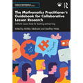 The Mathematics Practitioner's Guidebook for Collaborative Lesson Research: Authentic Lesson Study for Teaching and Learning - Paperback