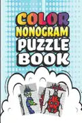 Nonogram Puzzle Books: 30 Multicolored Mosaic Logic Grid Puzzles For Adults and Kids - Paperback