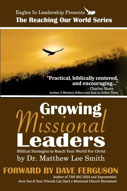 Growing Missional Leaders: Biblical Strategies to Reach Your World For Christ - Paperback