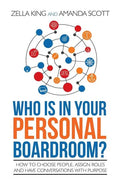 Who is in your Personal Boardroom?: How to choose people, assign roles and have conversations with purpose - Paperback