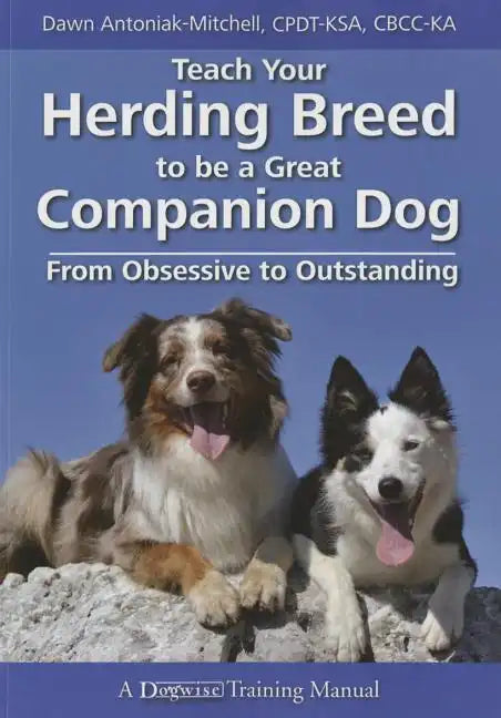 Teach Your Herding Breed to Be a Great Companion Dog, from Obsessive to Outstanding - Paperback