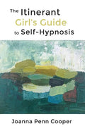 The Itinerant Girl's Guide to Self-Hypnosis - Paperback