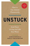 Unstuck - How to Get Ahead Financially and Start Living the Life You Want - Paperback