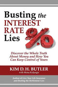 Busting the Interest Rate Lies: Discover the Whole Truth About Money and How You Can Keep Control of Yours - Paperback