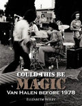 Could This Be Magic: Van Halen Before 1978 - Paperback