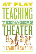 At Play: Teaching Teenagers Theater - Paperback