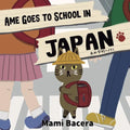 Ame Goes to School in Japan: A Cool Cat's School Life in Japan - Paperback
