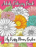 My Pretty Flower Garden: Adult Coloring Book - Paperback