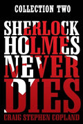 Sherlock Holmes Never Dies: Collection Two - Paperback
