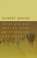 Good and Bad Ways to Think about Religion and Politics - Paperback