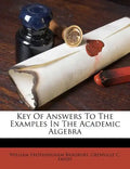Key of Answers to the Examples in the Academic Algebra - Paperback