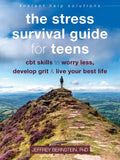 The Stress Survival Guide for Teens: CBT Skills to Worry Less, Develop Grit, and Live Your Best Life - Paperback