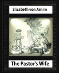 The Pastor's Wife (1914), By Elizabeth von Arnim (World's Classics) - Paperback