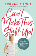 Can't Make This Stuff Up!: Finding the Upside to Life's Downs - Paperback