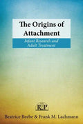 The Origins of Attachment: Infant Research and Adult Treatment - Paperback