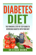 The POWERFUL Step-by-Step Guide to Reversing Diabetes With Your Diet - Paperback