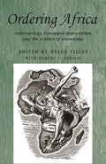 Ordering Africa: Anthropology, European Imperialism and the Politics of Knowledge - Paperback