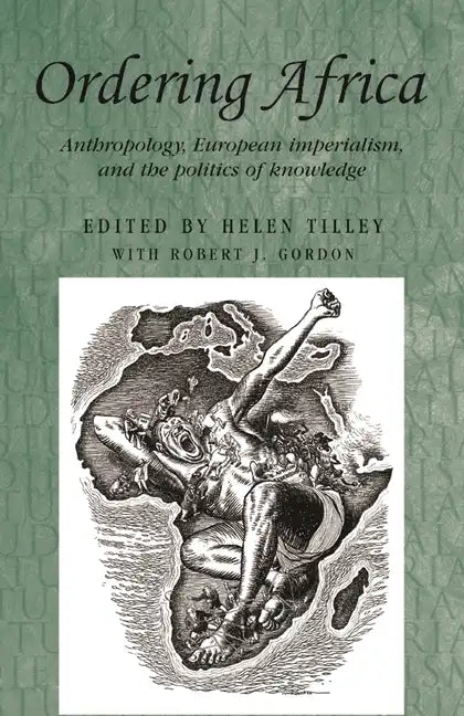 Ordering Africa: Anthropology, European Imperialism and the Politics of Knowledge - Paperback